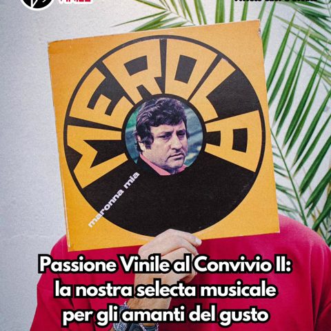 PASSIONE VINILE AL CONVIVIO II: LA NOSTRA SELECTA PER GLI AMANTI DEL …